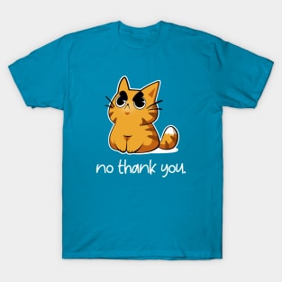 No thank you - Angry Cute Cat T-Shirt